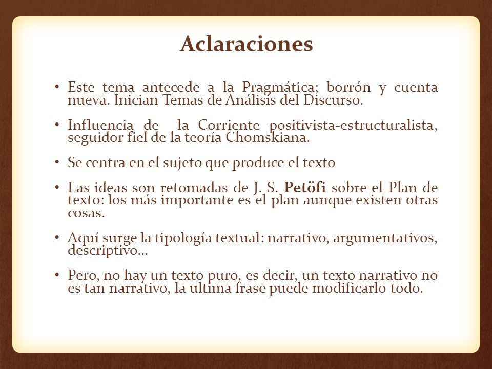 Aclaraciones Este tema antecede a la Pragmática; borrón y cuenta nueva. Inician Temas de Análisis del Discurso.