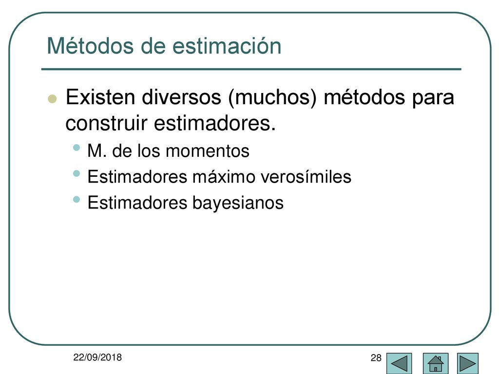 Métodos de estimación Existen diversos (muchos) métodos para construir estimadores. M. de los momentos.