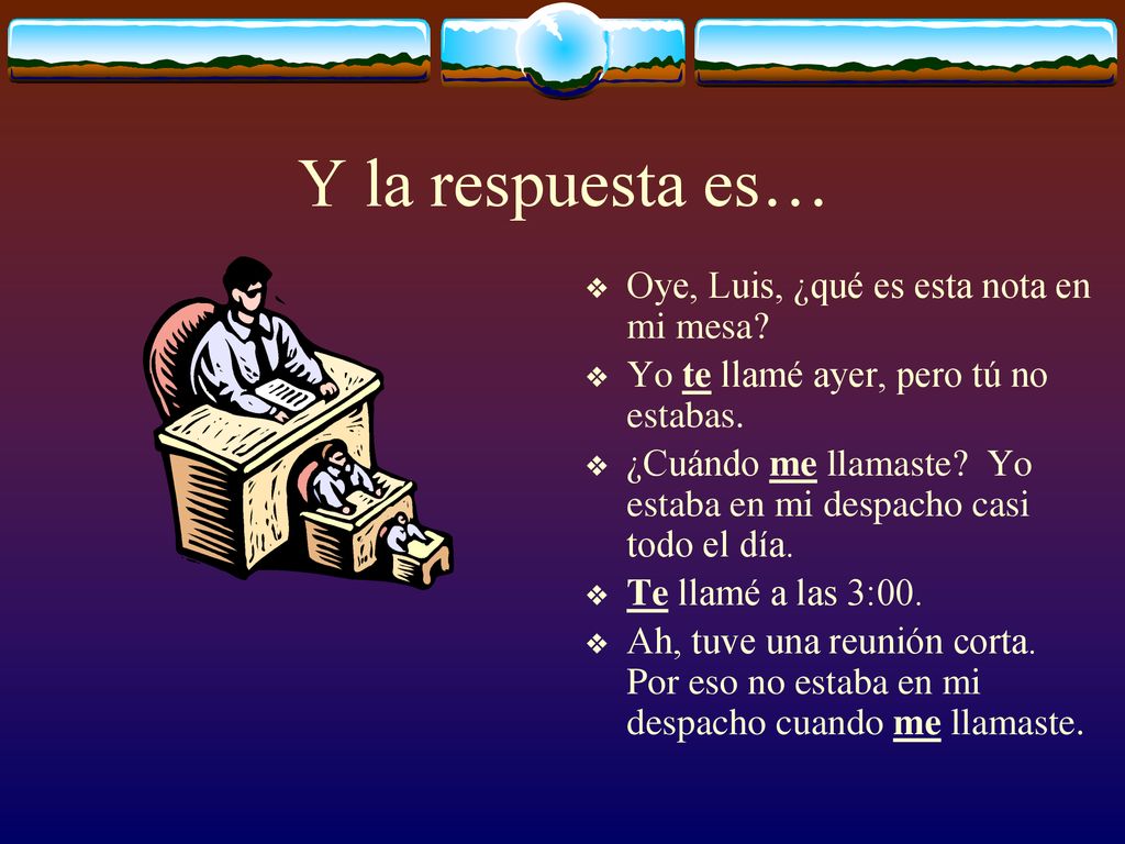 Y la respuesta es… Oye, Luis, ¿qué es esta nota en mi mesa