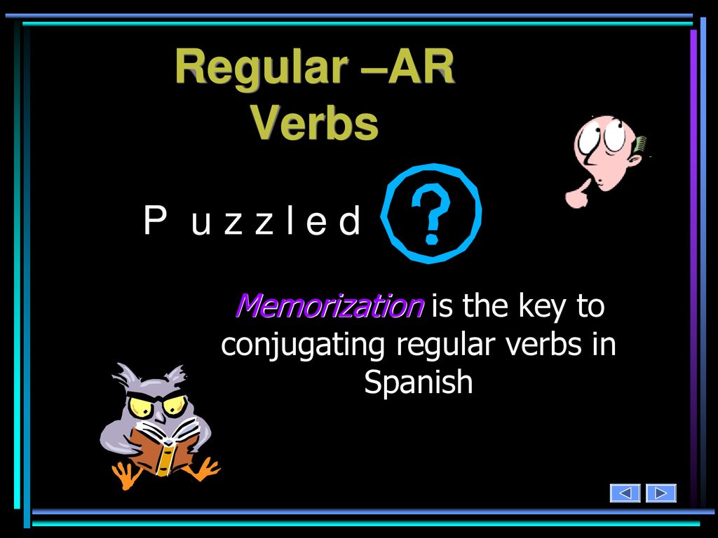 Memorization is the key to conjugating regular verbs in Spanish