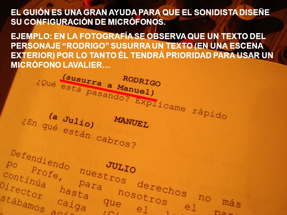 EL GUIÓN ES UNA GRAN AYUDA PARA QUE EL SONIDISTA DISEÑE SU CONFIGURACIÓN DE MICRÓFONOS.