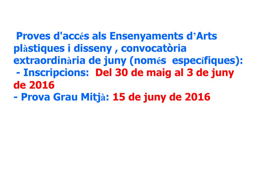Proves d accés als Ensenyaments d’Arts plàstiques i disseny , convocatòria extraordinària de juny (només específiques): - Inscripcions: Del 30 de maig al 3 de juny de 2016