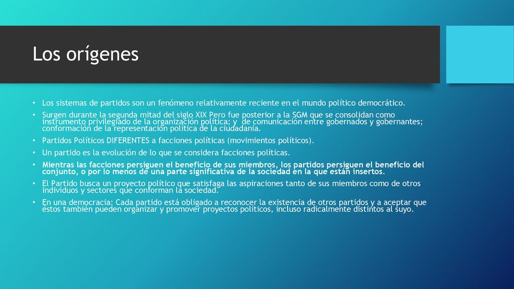 Los orígenes Los sistemas de partidos son un fenómeno relativamente reciente en el mundo político democrático.