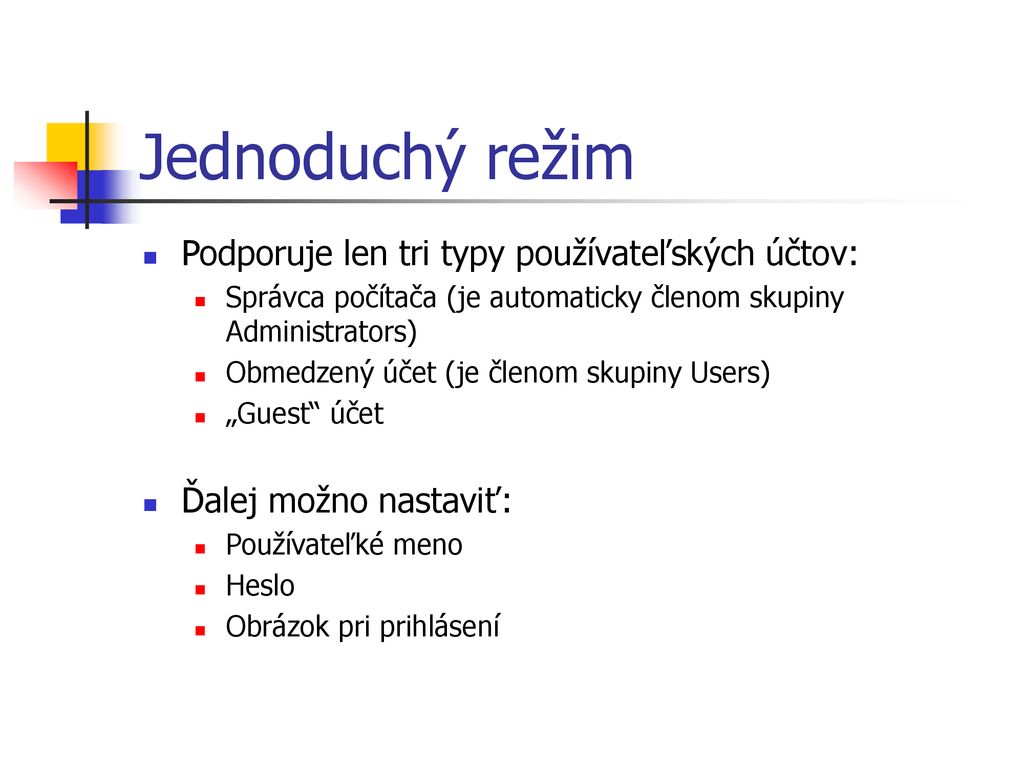 Jednoduchý režim Podporuje len tri typy používateľských účtov: