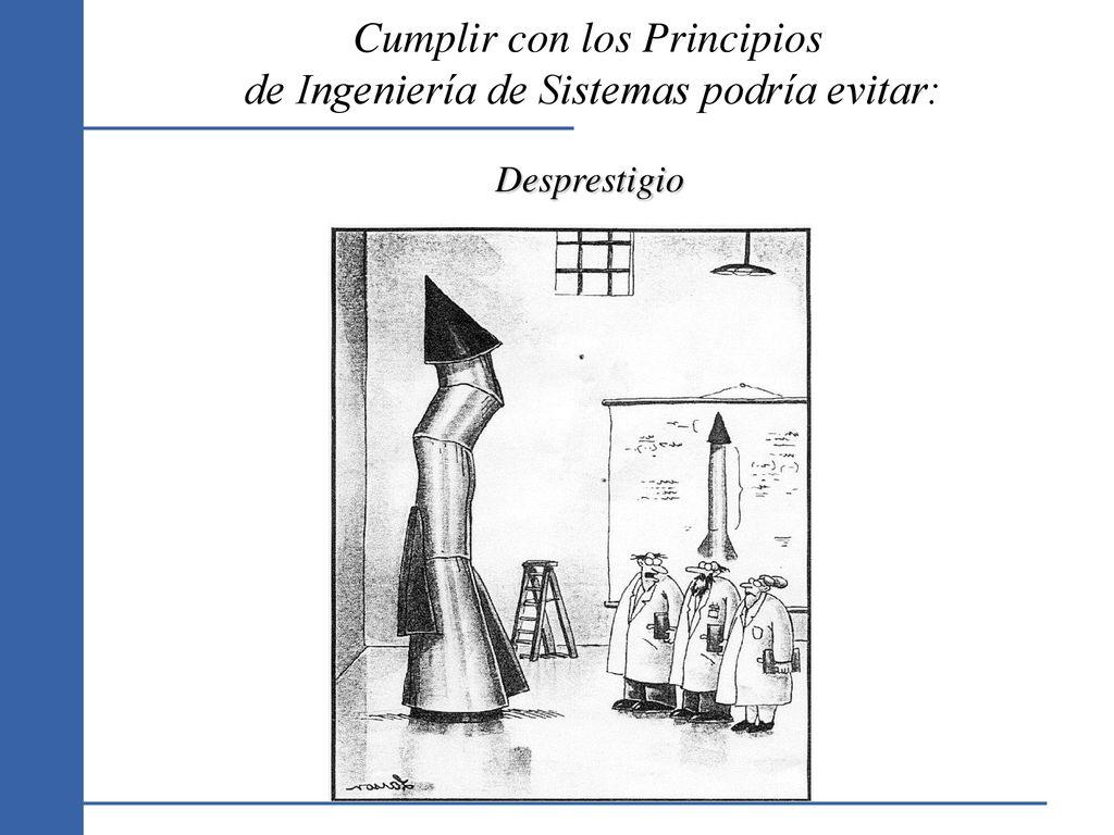 Cumplir con los Principios de Ingeniería de Sistemas podría evitar: