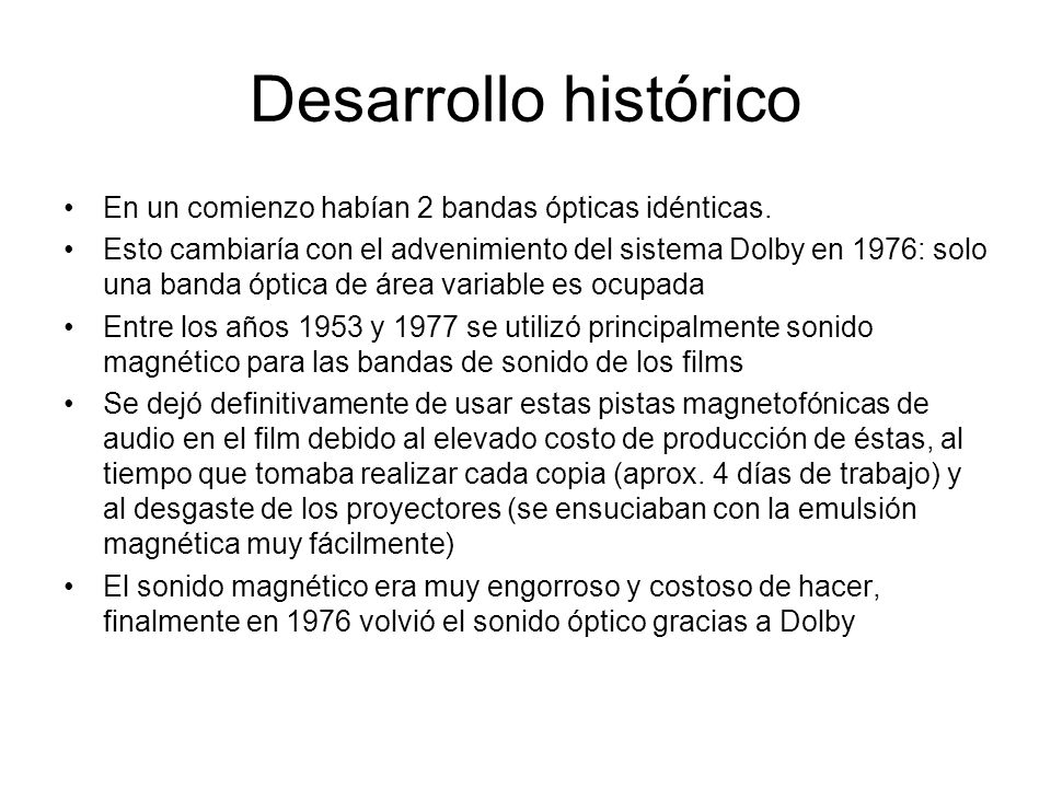 Desarrollo histórico En un comienzo habían 2 bandas ópticas idénticas.