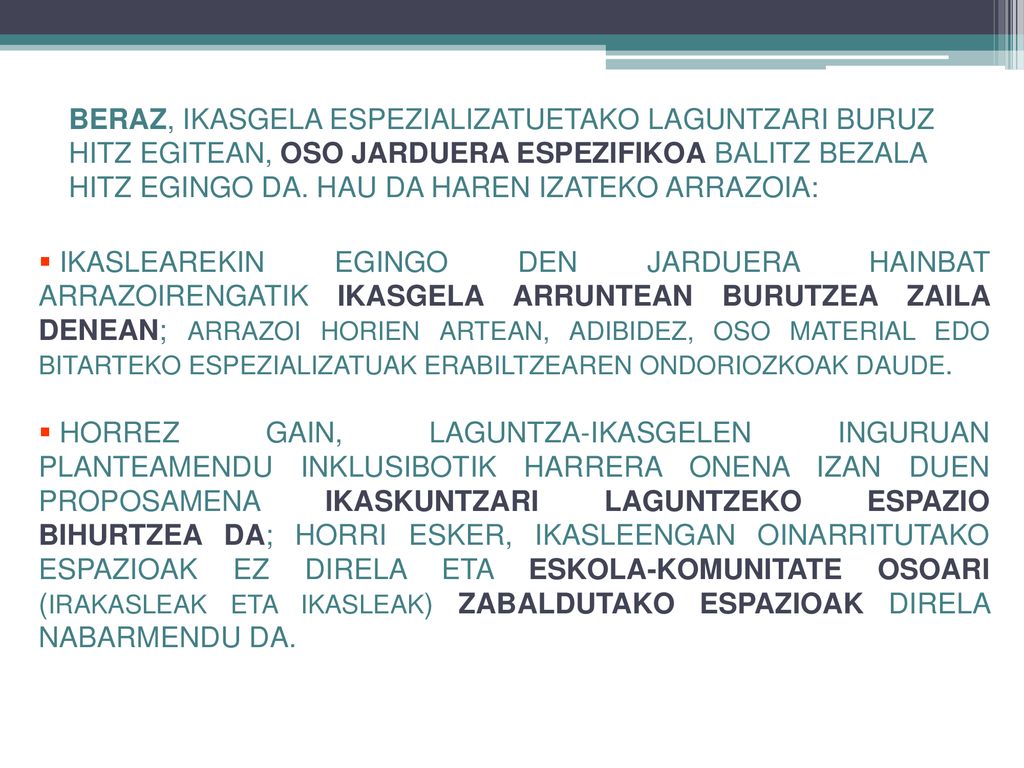 BERAZ, IKASGELA ESPEZIALIZATUETAKO LAGUNTZARI BURUZ HITZ EGITEAN, OSO JARDUERA ESPEZIFIKOA BALITZ BEZALA HITZ EGINGO DA. HAU DA HAREN IZATEKO ARRAZOIA: