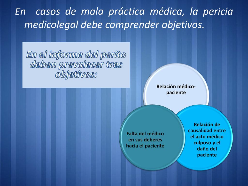 En el informe del perito deben prevalecer tres objetivos: