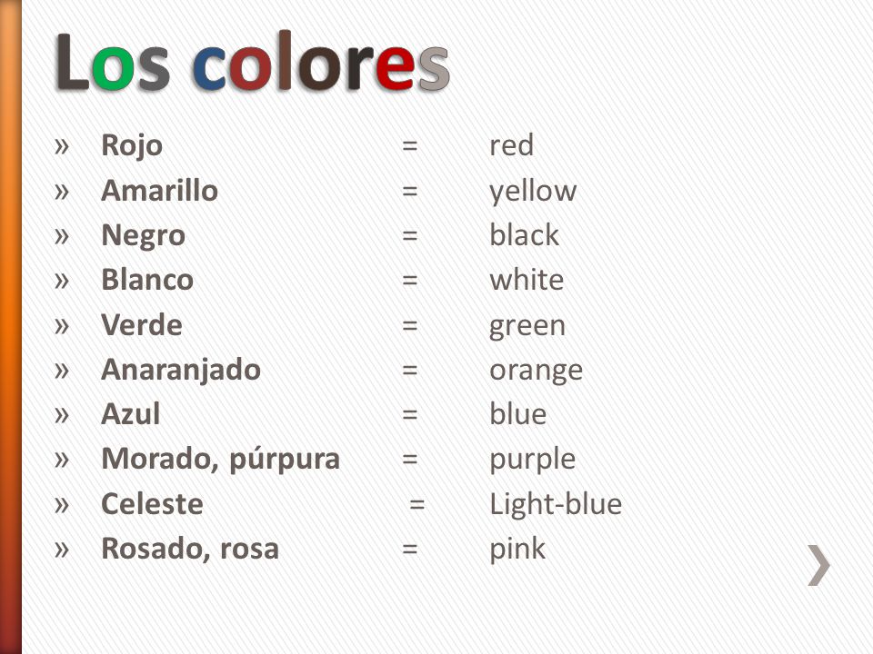 Los colores Rojo = red Amarillo = yellow Negro = black Blanco = white