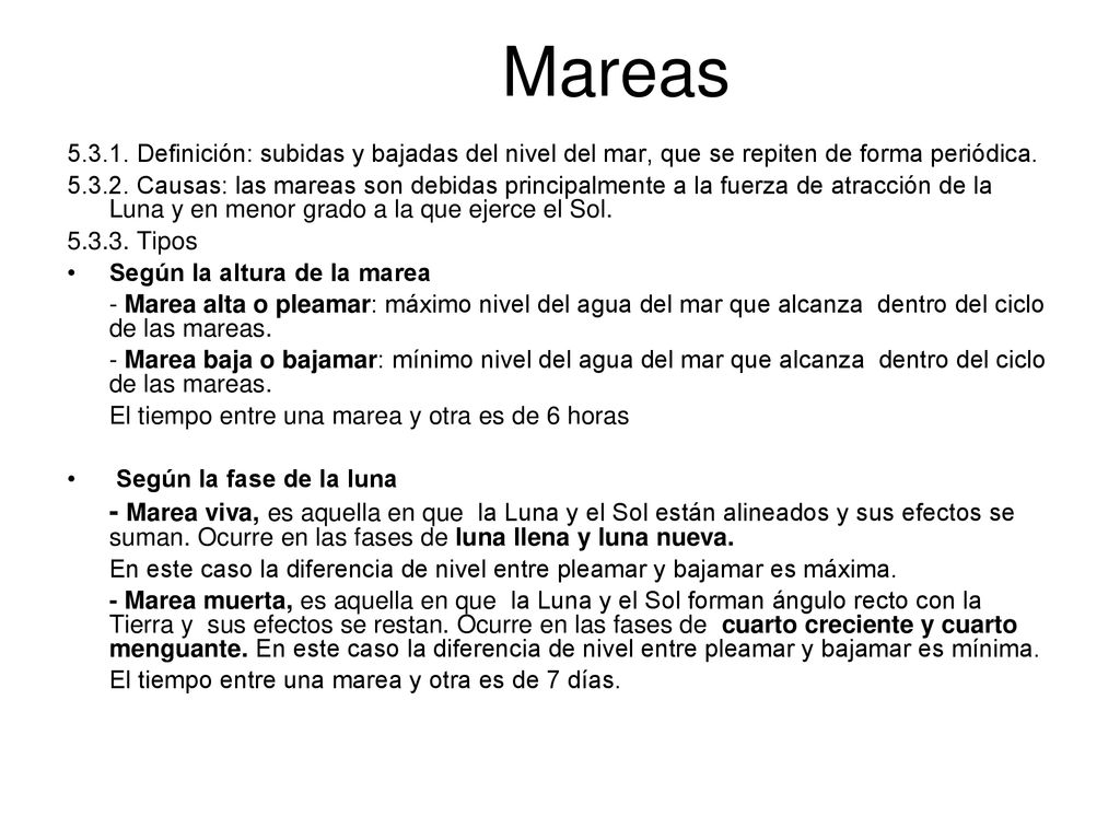 Mareas Definición: subidas y bajadas del nivel del mar, que se repiten de forma periódica.