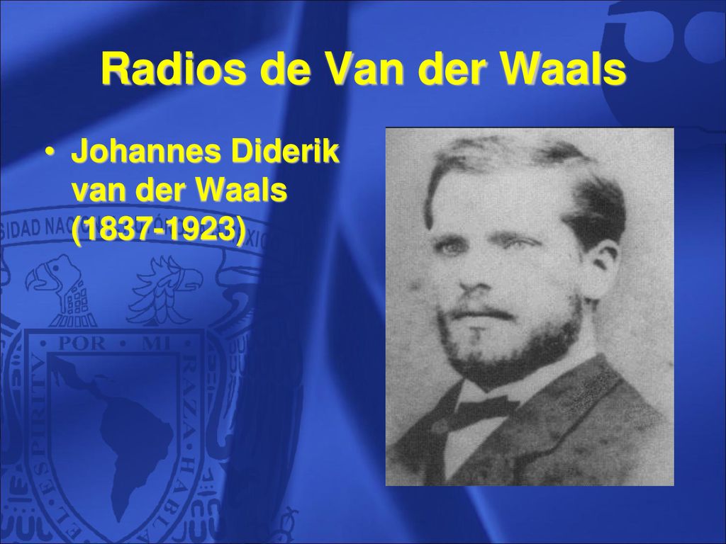 Radios de Van der Waals Johannes Diderik van der Waals ( ) 12