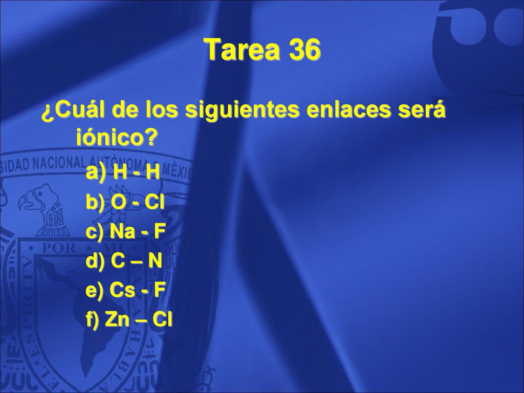 Tarea 36 ¿Cuál de los siguientes enlaces será iónico H - H O - Cl