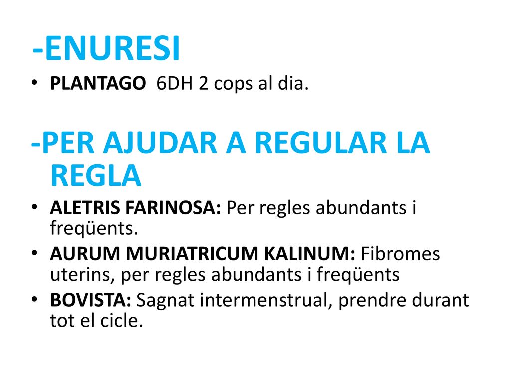 -ENURESI -PER AJUDAR A REGULAR LA REGLA PLANTAGO 6DH 2 cops al dia.
