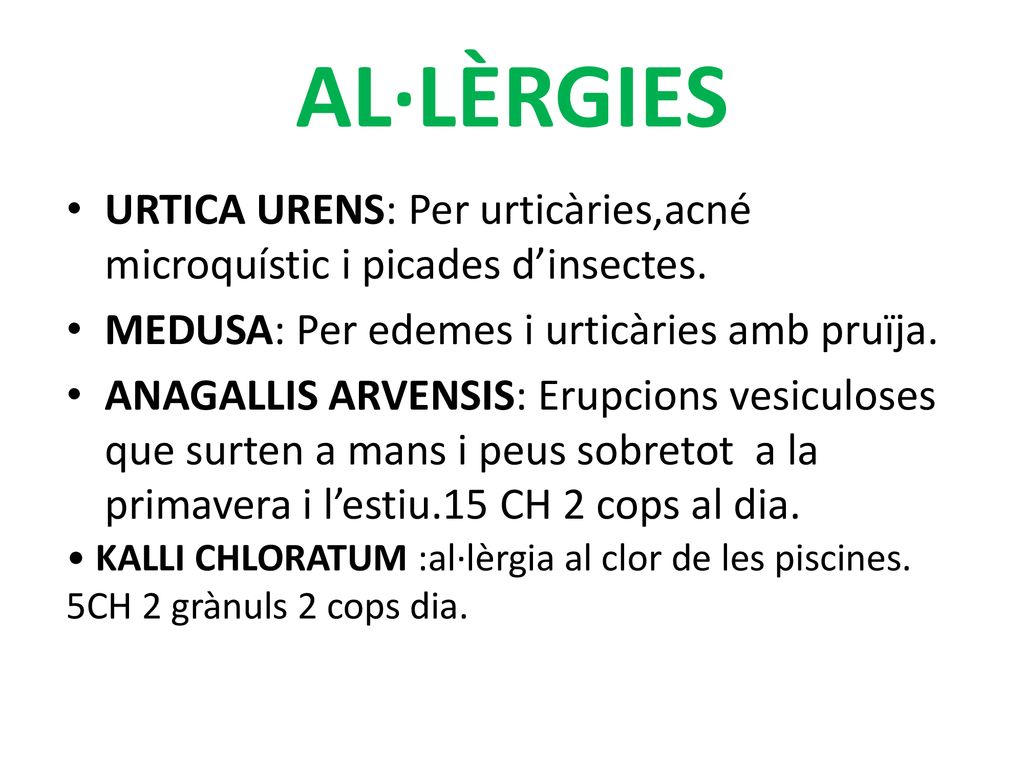 AL·LÈRGIES URTICA URENS: Per urticàries,acné microquístic i picades d’insectes. MEDUSA: Per edemes i urticàries amb pruïja.