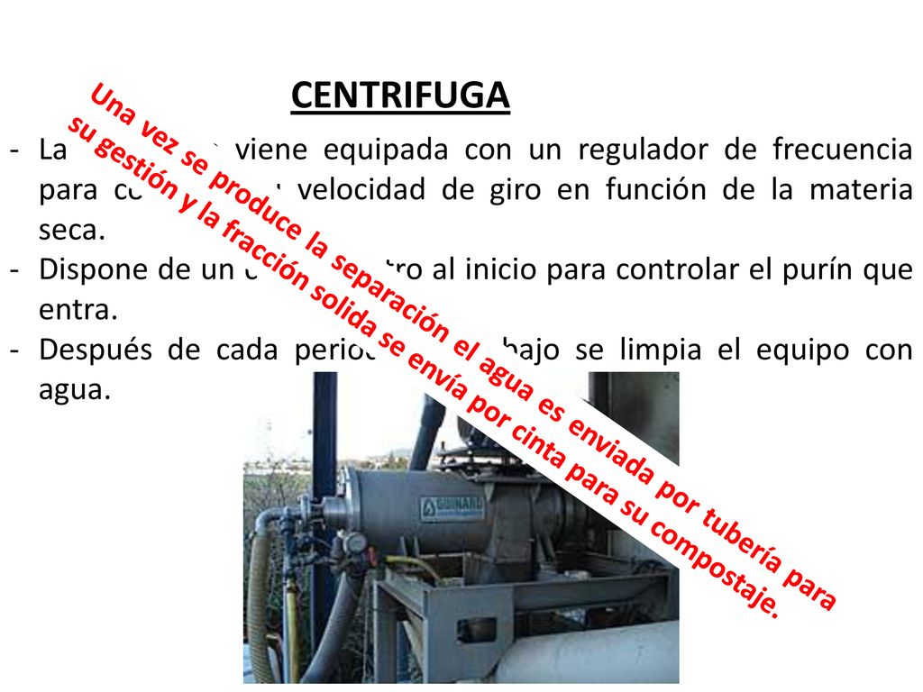 CENTRIFUGA La centrifuga viene equipada con un regulador de frecuencia para controlar su velocidad de giro en función de la materia seca.