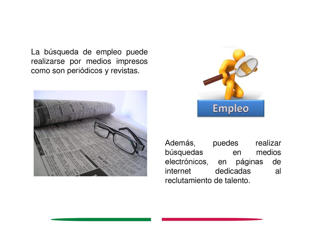La búsqueda de empleo puede realizarse por medios impresos como son periódicos y revistas.