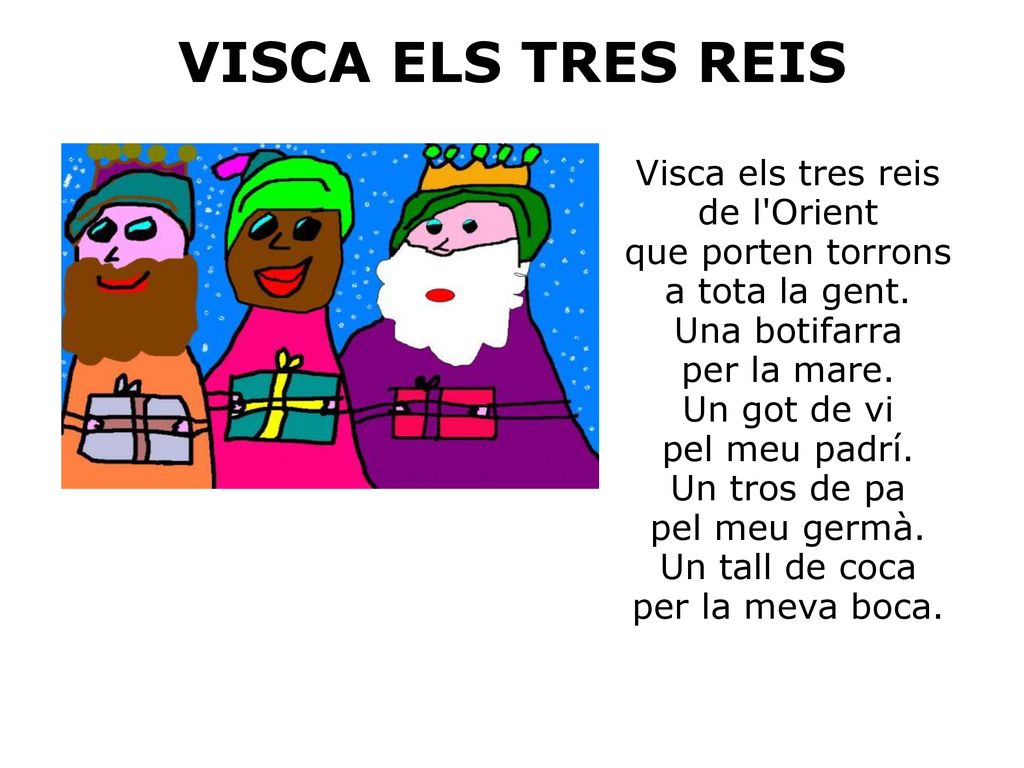VISCA ELS TRES REIS Visca els tres reis de l Orient que porten torrons