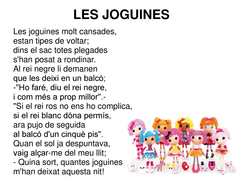 LES JOGUINES Les joguines molt cansades, estan tipes de voltar;