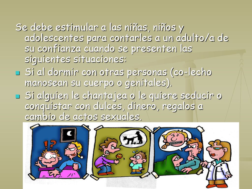 Se debe estimular a las niñas, niños y adolescentes para contarles a un adulto/a de su confianza cuando se presenten las siguientes situaciones: