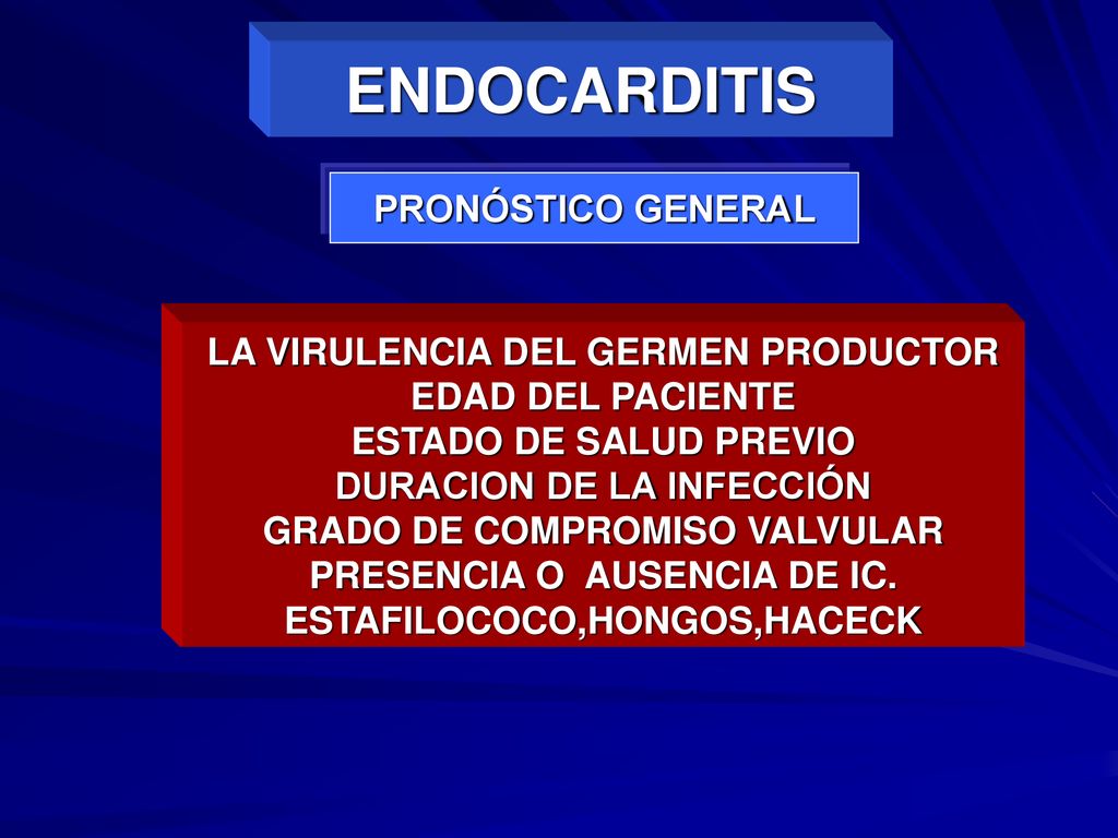ENDOCARDITIS PRONÓSTICO GENERAL LA VIRULENCIA DEL GERMEN PRODUCTOR