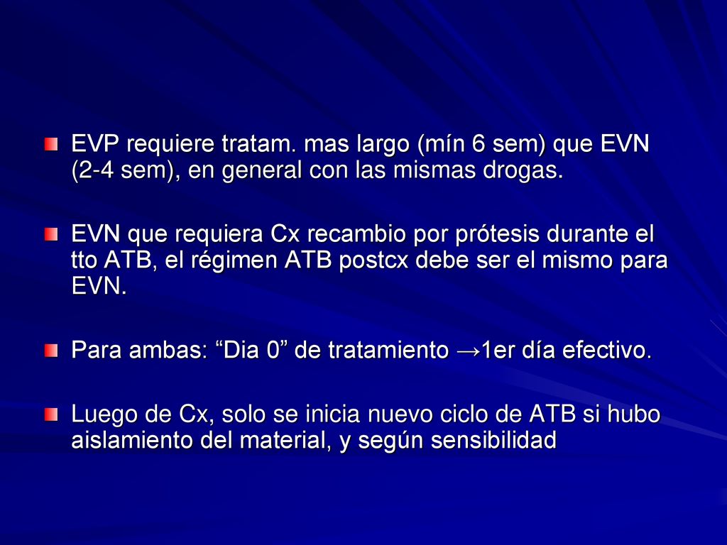 EVP requiere tratam. mas largo (mín 6 sem) que EVN (2-4 sem), en general con las mismas drogas.