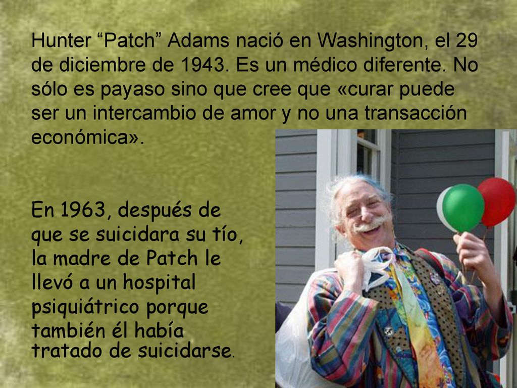 Hunter Patch Adams nació en Washington, el 29 de diciembre de 1943