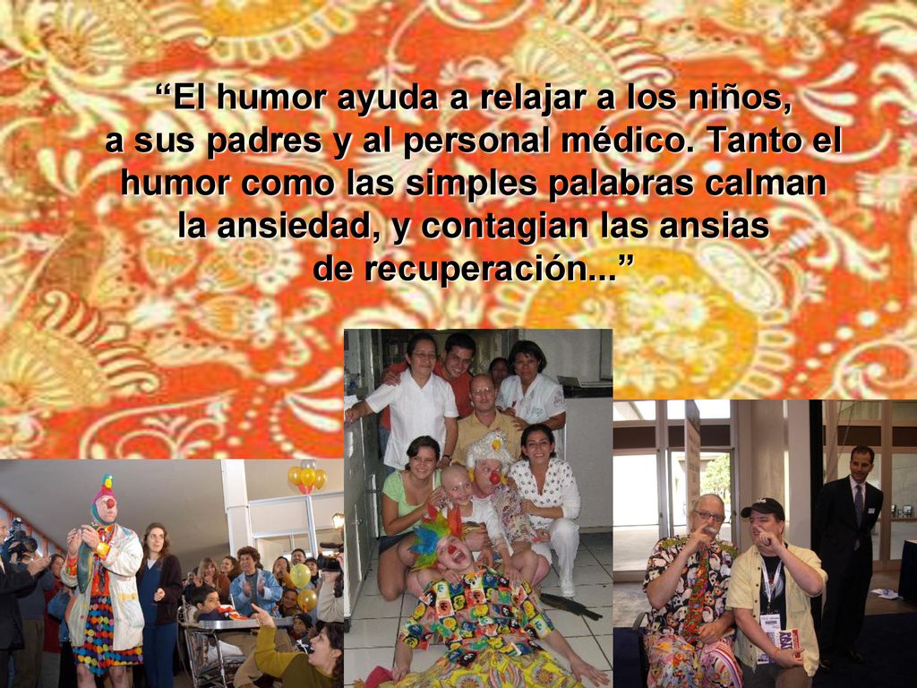 El humor ayuda a relajar a los niños, a sus padres y al personal médico.