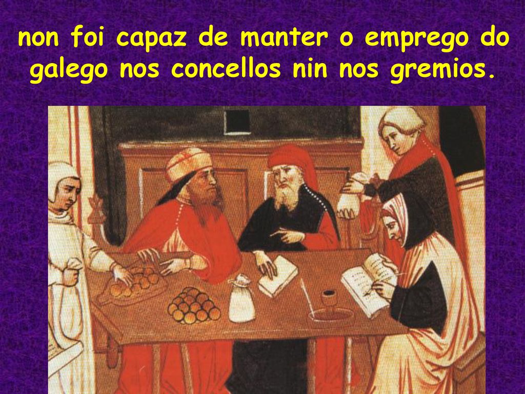 non foi capaz de manter o emprego do galego nos concellos nin nos gremios.