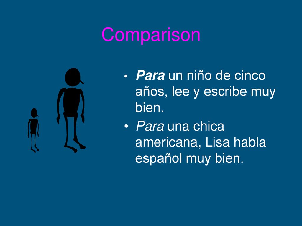 Comparison Para un niño de cinco años, lee y escribe muy bien.