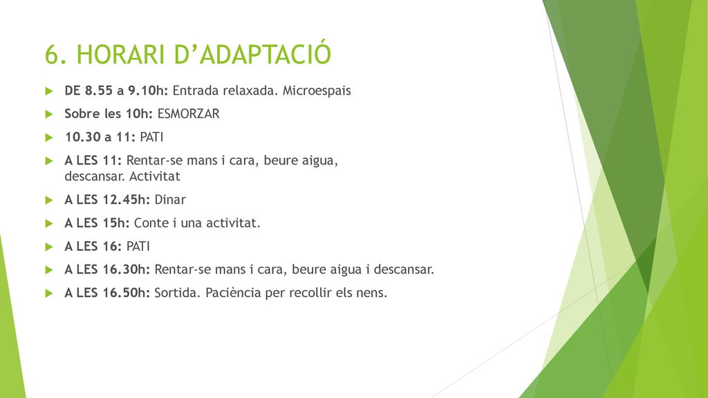 6. HORARI D’ADAPTACIÓ DE 8.55 a 9.10h: Entrada relaxada. Microespais