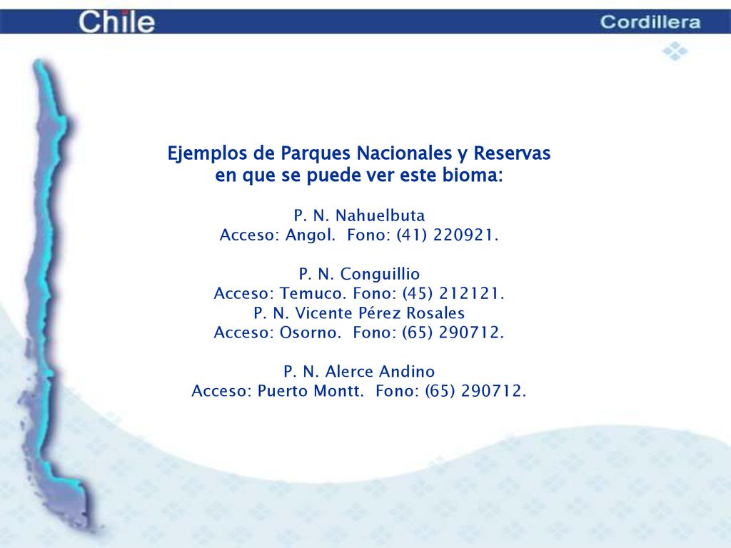Ejemplos de Parques Nacionales y Reservas en que se puede ver este bioma: