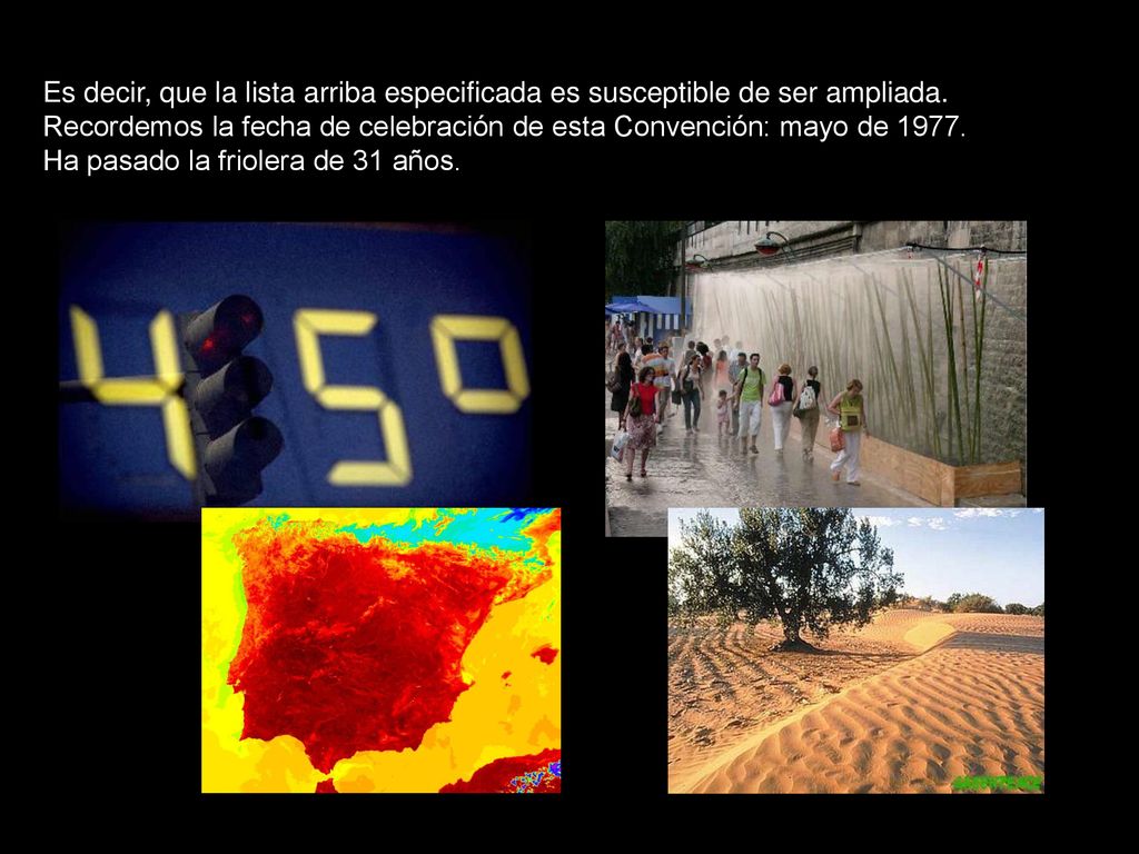 Es decir, que la lista arriba especificada es susceptible de ser ampliada.