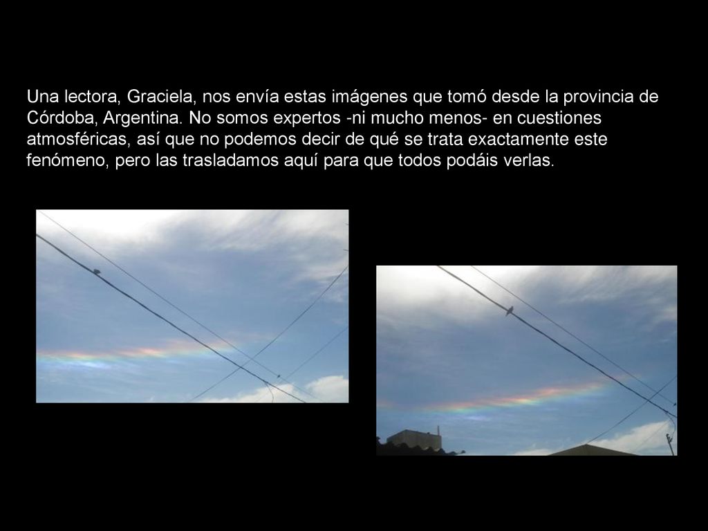 Una lectora, Graciela, nos envía estas imágenes que tomó desde la provincia de Córdoba, Argentina.