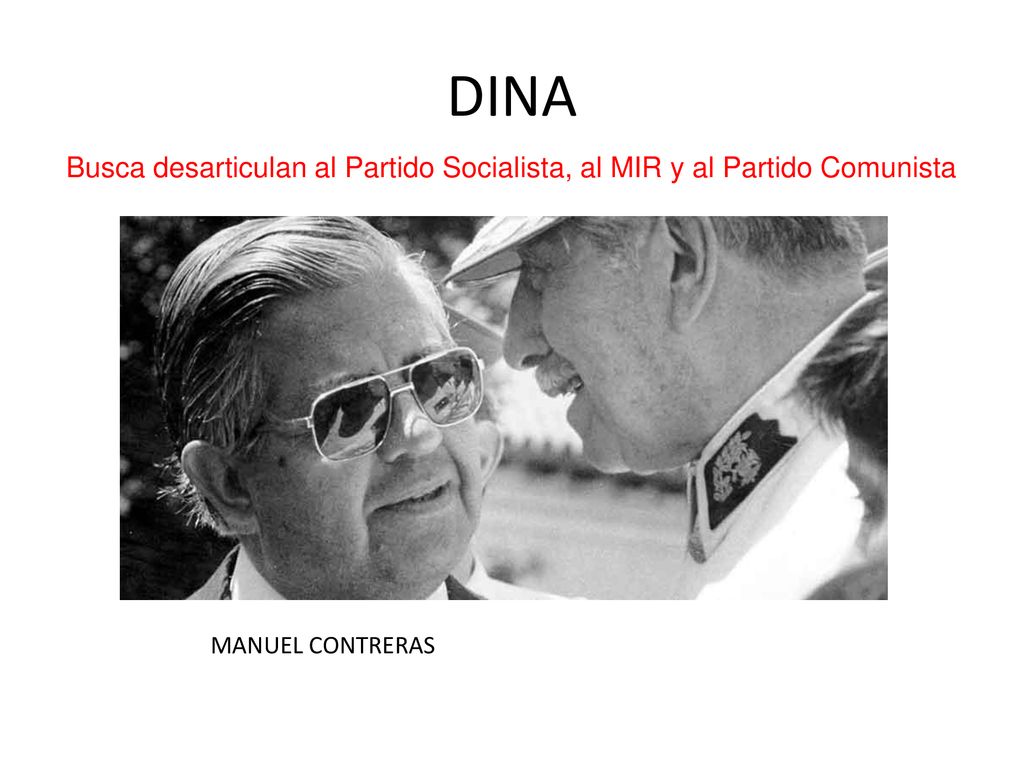 DINA Busca desarticulan al Partido Socialista, al MIR y al Partido Comunista MANUEL CONTRERAS