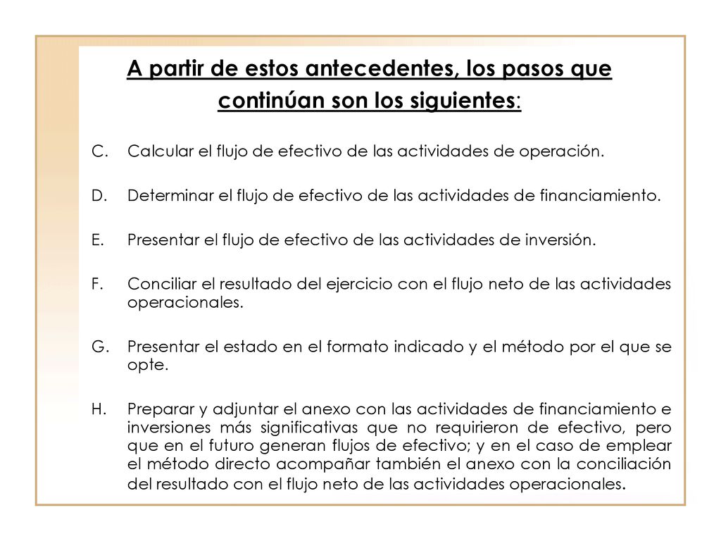 A partir de estos antecedentes, los pasos que continúan son los siguientes: