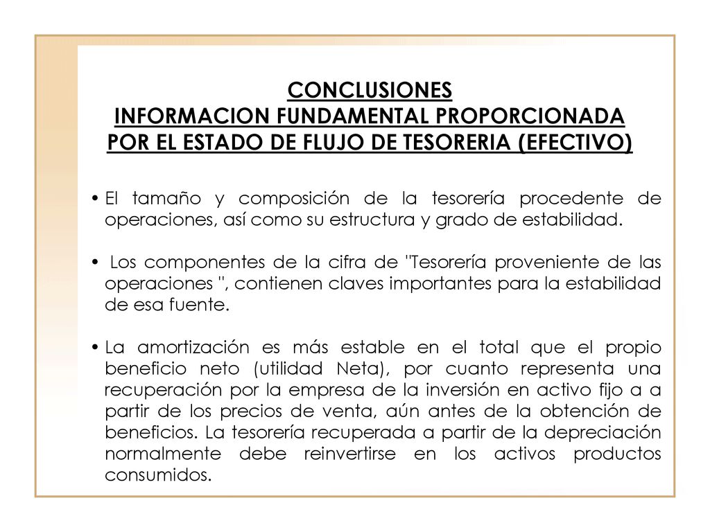 CONCLUSIONES INFORMACION FUNDAMENTAL PROPORCIONADA POR EL ESTADO DE FLUJO DE TESORERIA (EFECTIVO)