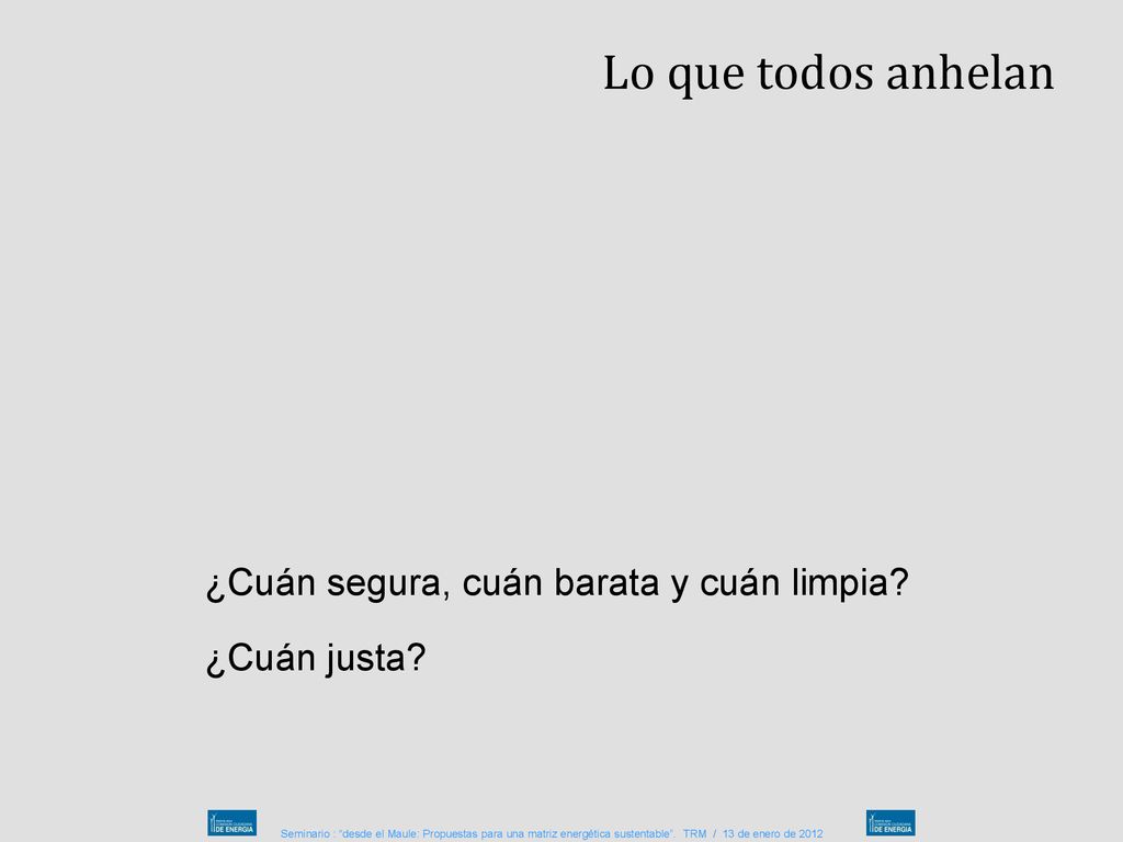 Energía segura Lo que todos anhelan Energía barata Energía limpia