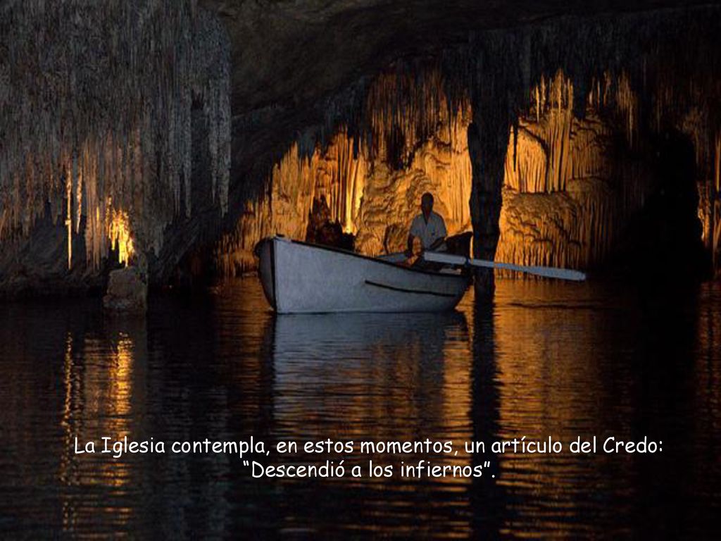 La Iglesia contempla, en estos momentos, un artículo del Credo: Descendió a los infiernos .