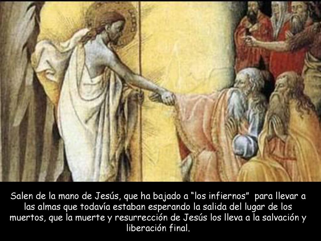 Salen de la mano de Jesús, que ha bajado a los infiernos para llevar a las almas que todavía estaban esperando la salida del lugar de los muertos, que la muerte y resurrección de Jesús los lleva a la salvación y liberación final.