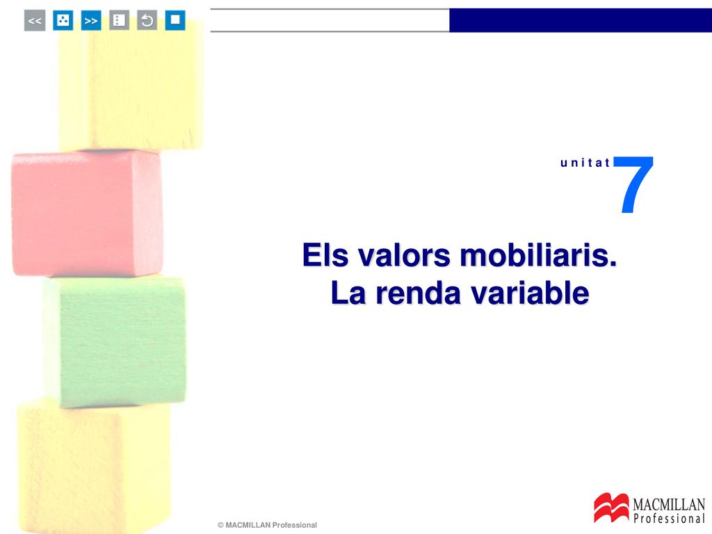 7 u n i t a t Els valors mobiliaris. La renda variable