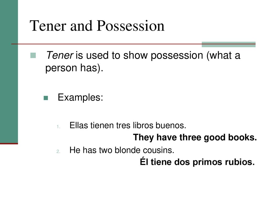 They have three good books. Él tiene dos primos rubios.