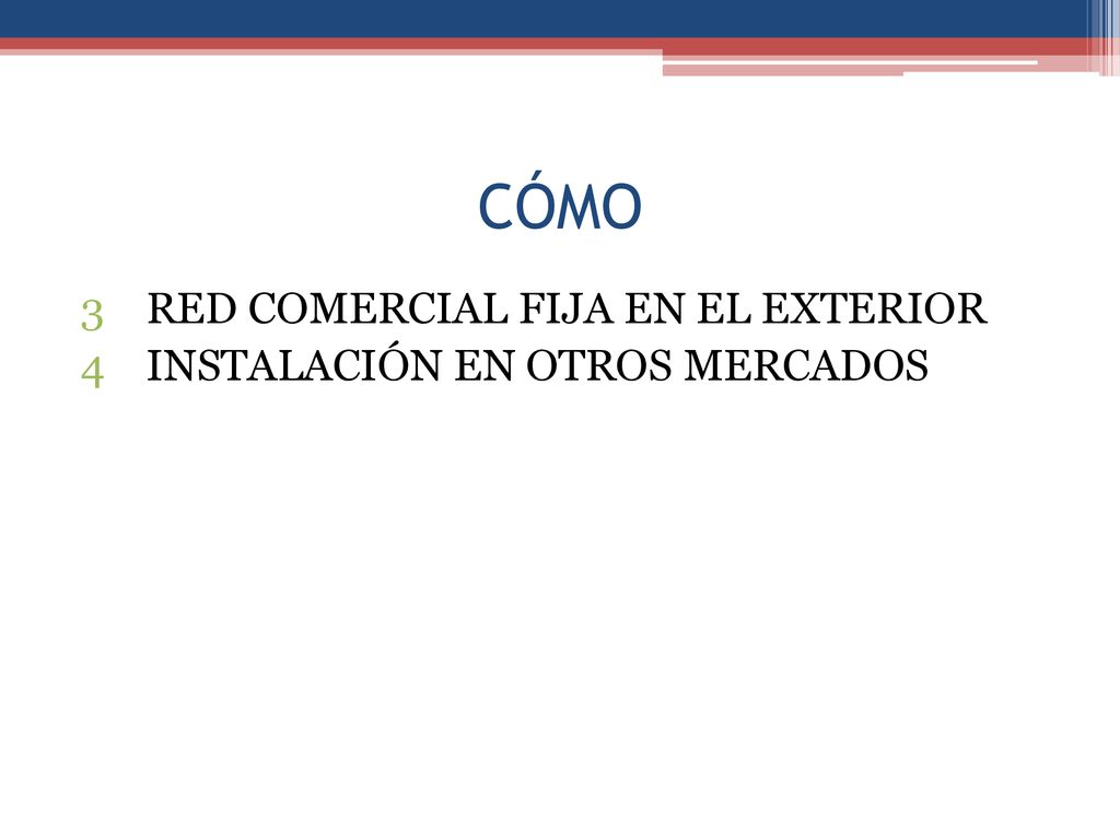 CÓMO RED COMERCIAL FIJA EN EL EXTERIOR INSTALACIÓN EN OTROS MERCADOS