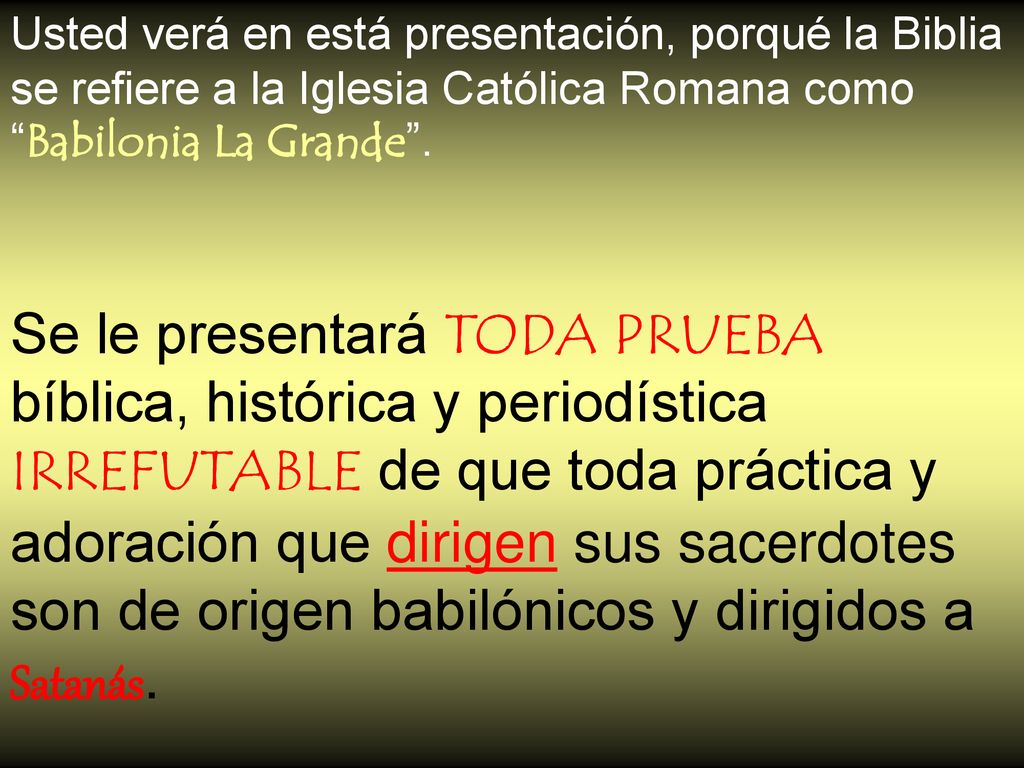 Usted verá en está presentación, porqué la Biblia se refiere a la Iglesia Católica Romana como Babilonia La Grande .