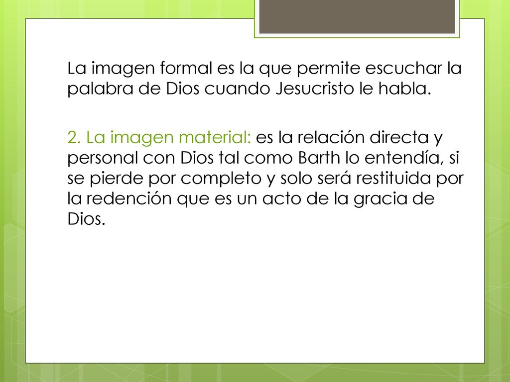 La imagen formal es la que permite escuchar la palabra de Dios cuando Jesucristo le habla.
