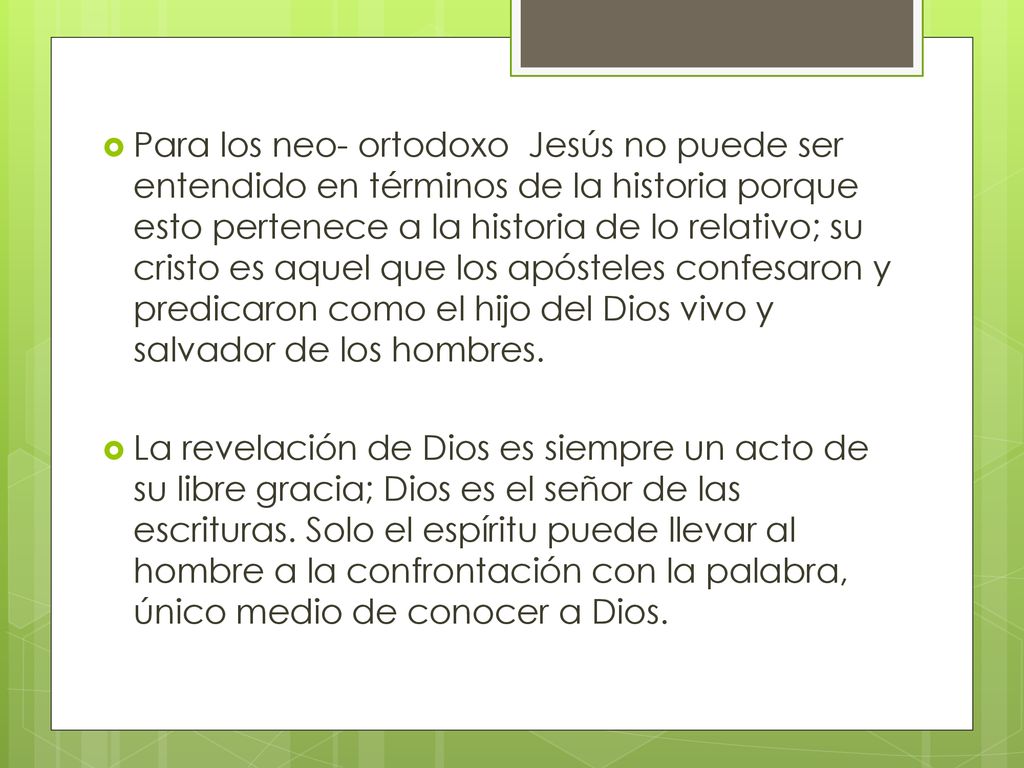 Para los neo- ortodoxo Jesús no puede ser entendido en términos de la historia porque esto pertenece a la historia de lo relativo; su cristo es aquel que los apósteles confesaron y predicaron como el hijo del Dios vivo y salvador de los hombres.