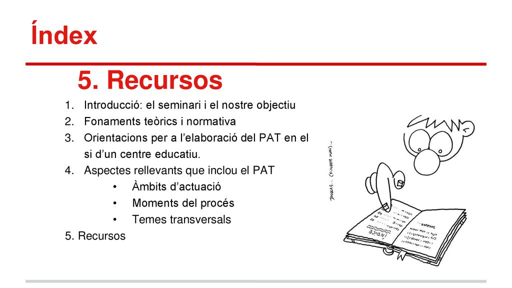 Índex 5. Recursos Introducció: el seminari i el nostre objectiu
