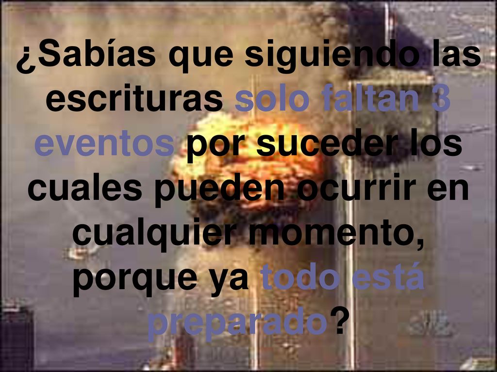 ¿Sabías que siguiendo las escrituras solo faltan 3 eventos por suceder los cuales pueden ocurrir en cualquier momento, porque ya todo está preparado