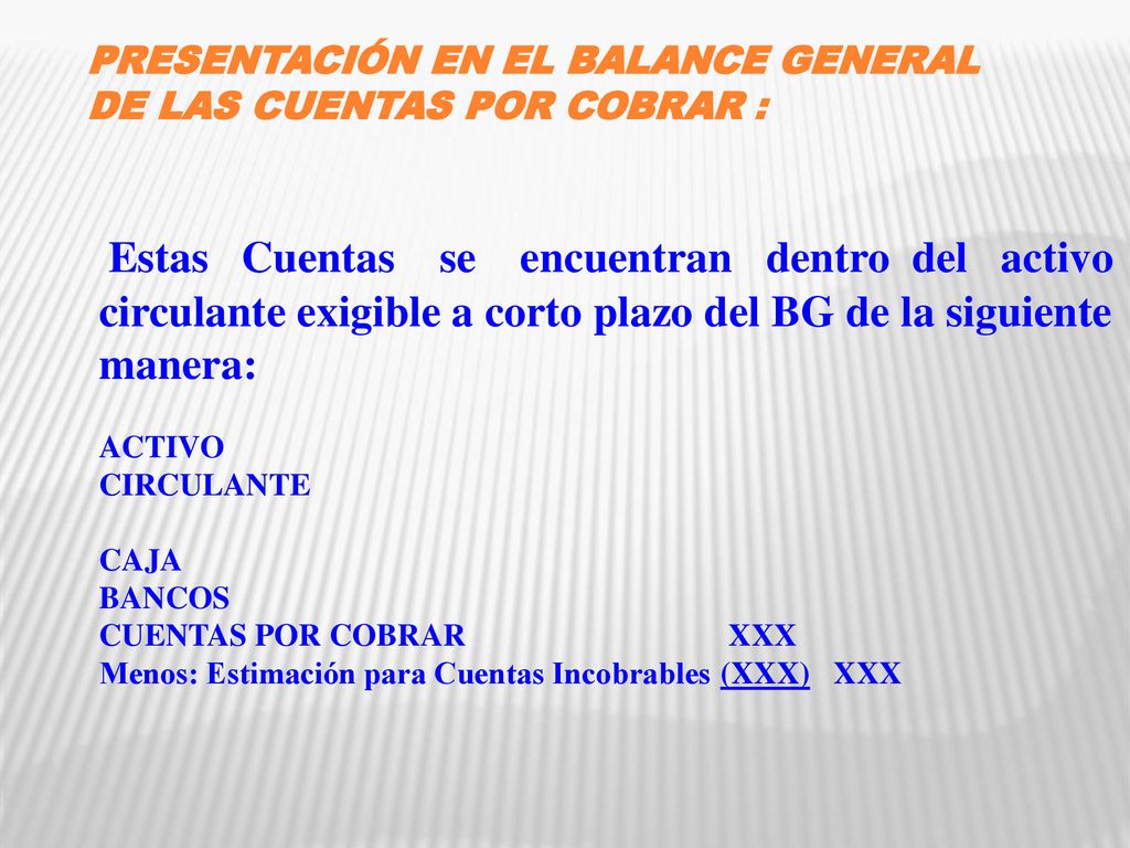PRESENTACIÓN EN EL BALANCE GENERAL DE LAS CUENTAS POR COBRAR :