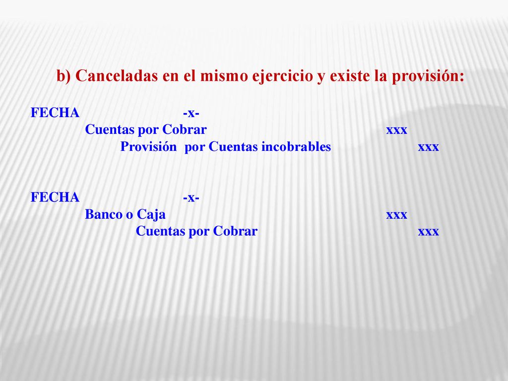 b) Canceladas en el mismo ejercicio y existe la provisión:
