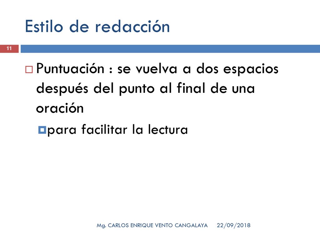 Estilo de redacción Puntuación : se vuelva a dos espacios después del punto al final de una oración.